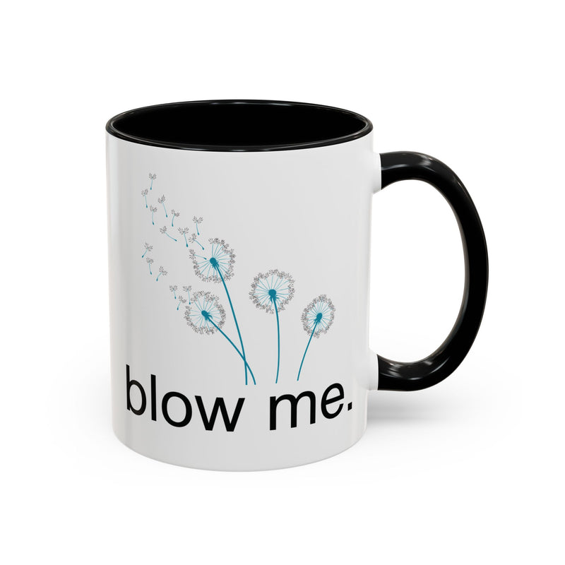 "blow me." Dandelion Puff Accent Coffee or Tea Mug (11 oz)