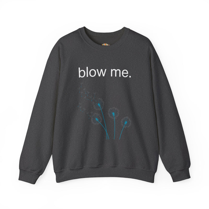 Crewneck Sweatshirt — "blow me." Dandelion Graphic Casual Pullover