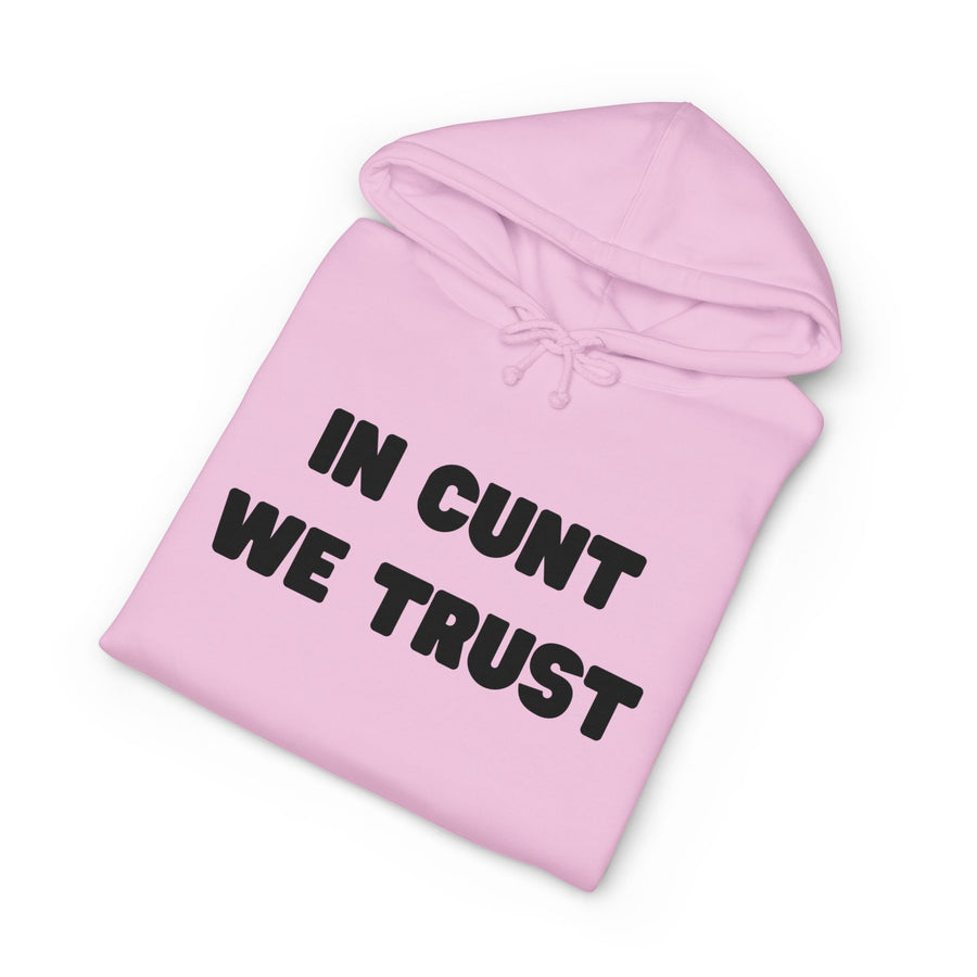 Statement Hoodie — "In Cunt We Trust" Hooded Sweatshirt