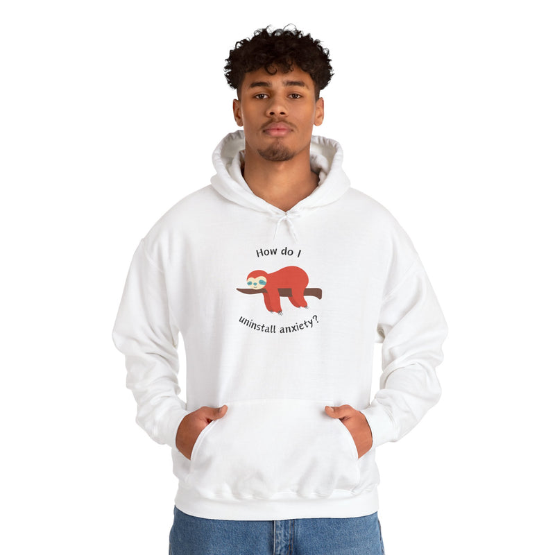 Graphic Sloth Hoodie — “How Do I Uninstall Anxiety?” Unisex Hooded Sweatshirt