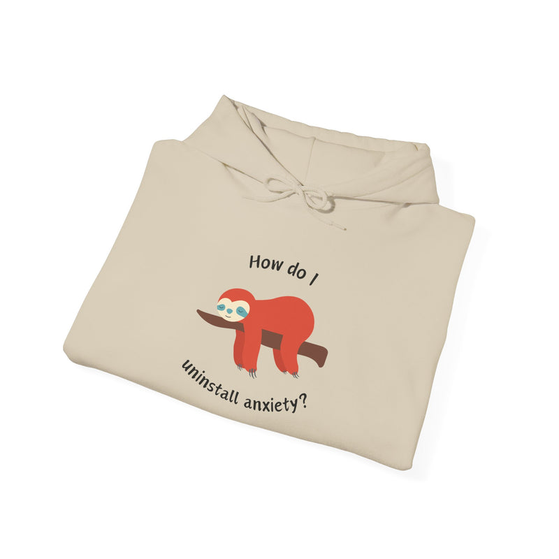 Graphic Sloth Hoodie — “How Do I Uninstall Anxiety?” Unisex Hooded Sweatshirt