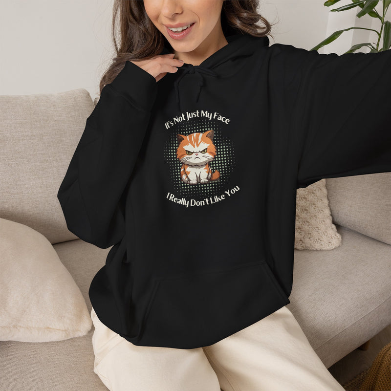 Sassy Cat Hoodie — "It's Not Just My Face, I Really Don't Like You"Graphic Hooded Sweatshirt