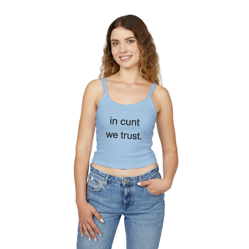 Spaghetti Tank Top — "in cunt we trust." Bold Feminist Statement Crop