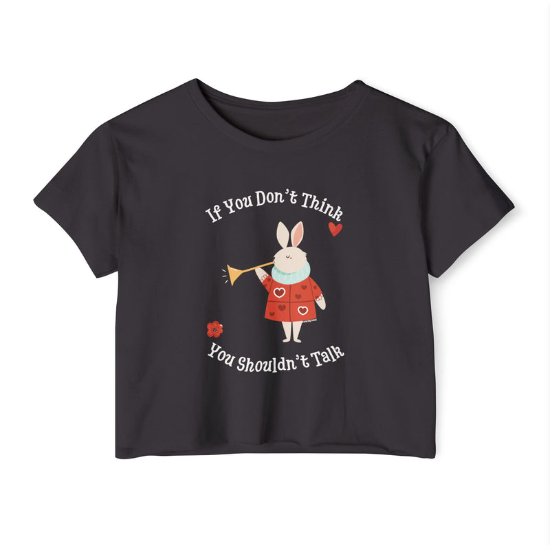 Wonderland Graphic Festival Crop Tee — "If You Don't Think You Shouldn't Talk"