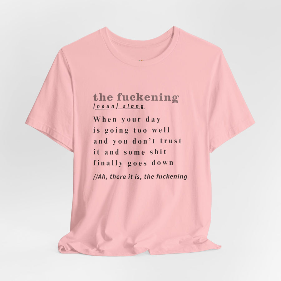 T-Shirt “the fuckening” Definition —  Graphic Tee