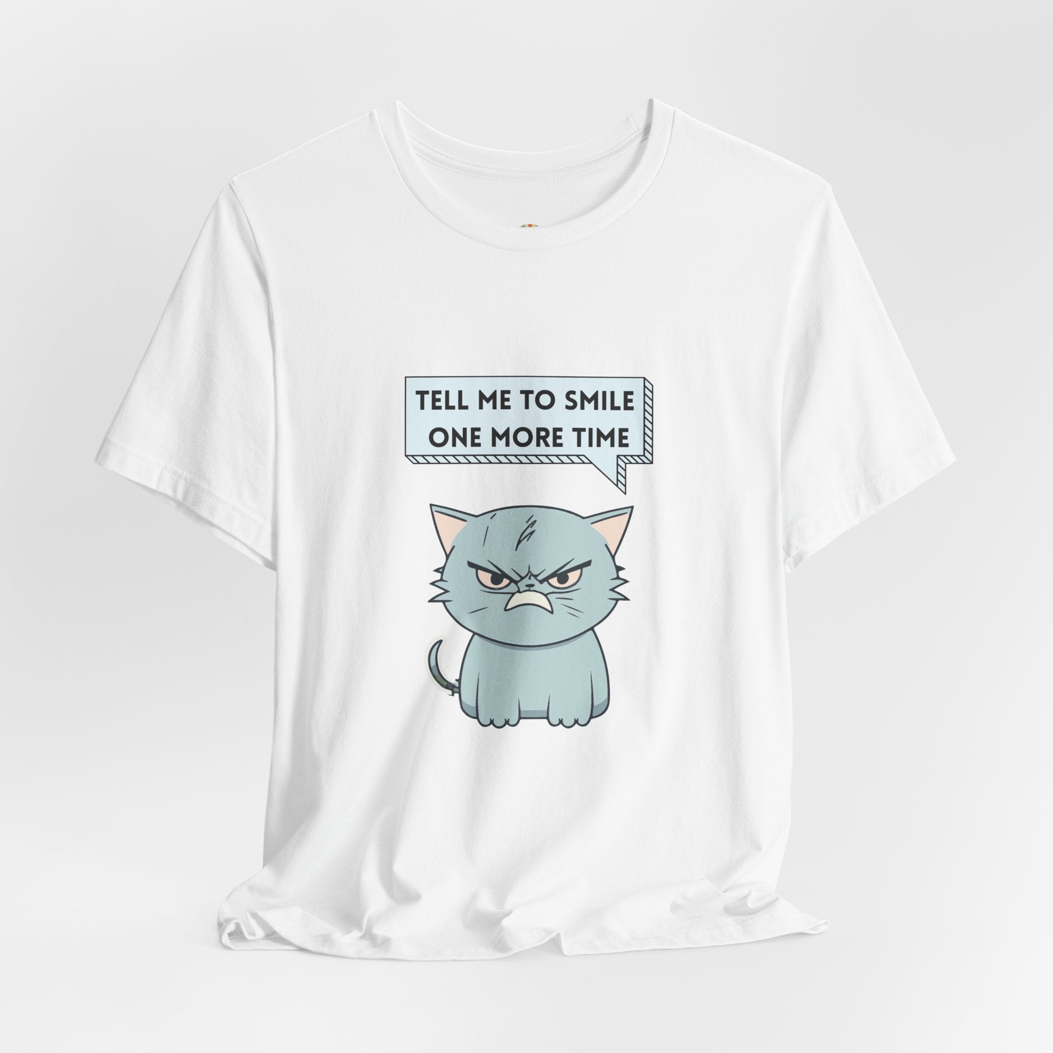Sassy Cat Tee — "Tell Me To Smile One More Time" Graphic T-Shirt