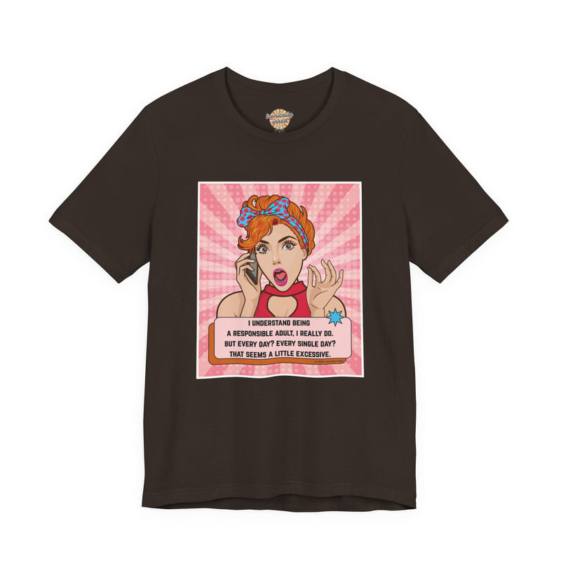Retro Graphic Tee — “I Understand Being A Responsible Adult… That Seems A Little Excessive” Pop Art T-Shirt