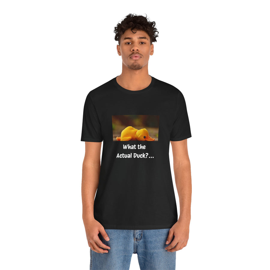 What the Actual Duck? Tee — Exhausted Duckling T-Shirt