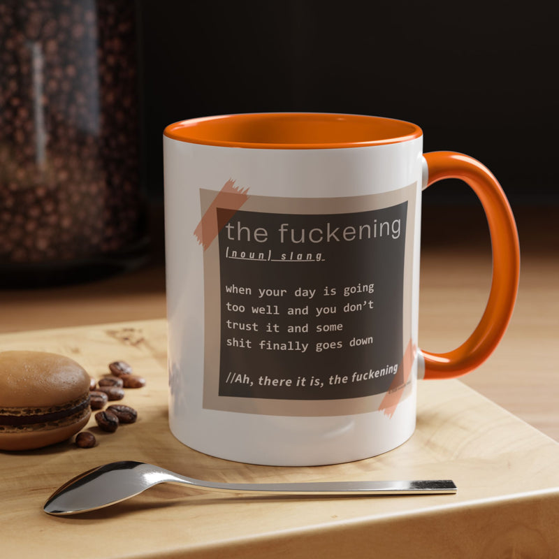 Coffee or Tea Mug — "the fuckening" Definition Accent Mug
