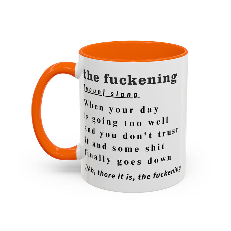 Coffee or Tea Mug — "the fuckening" Definition Accent Mug