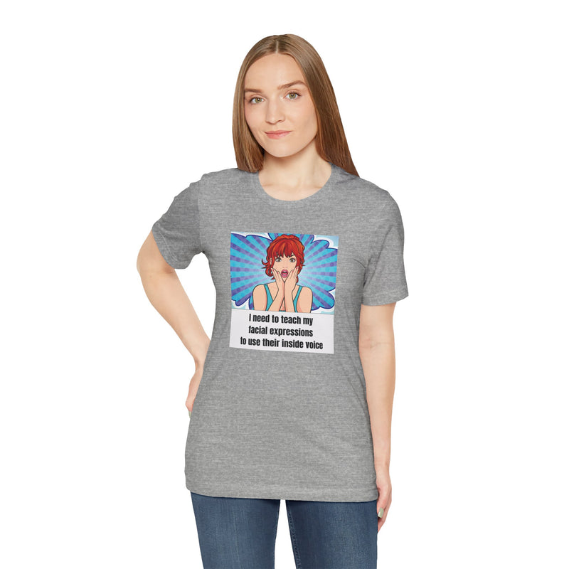 Retro Pop Art Tee – "I Need to Teach My Facial Expressions to Use Their Inside Voice" Graphic T-Shirt