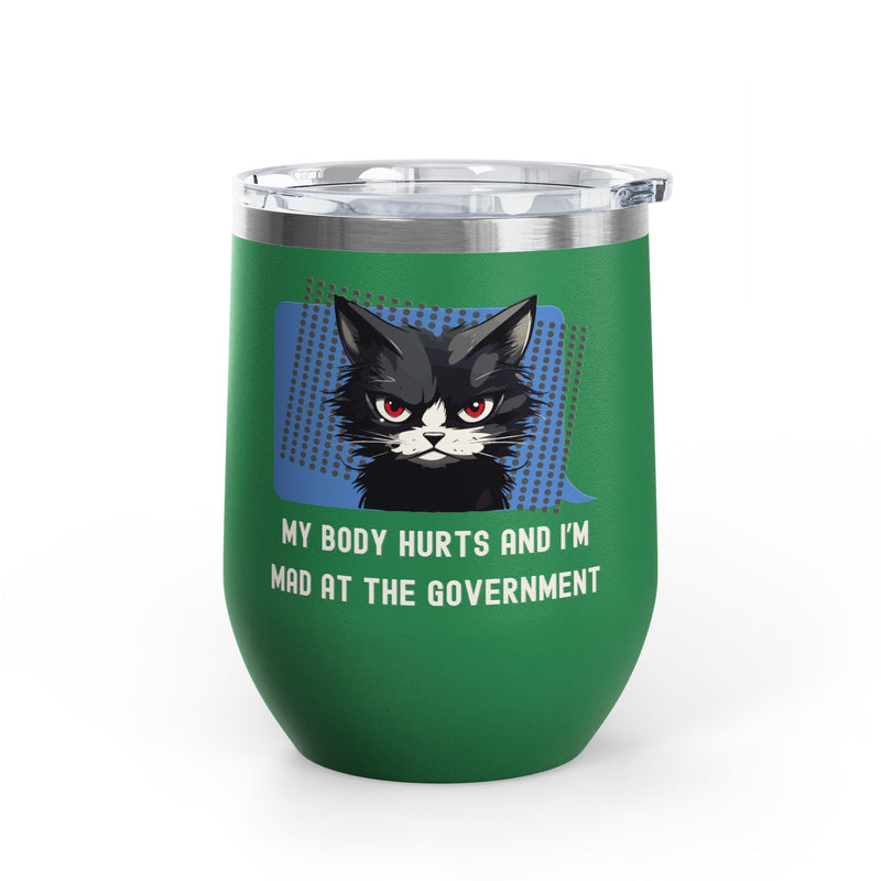 "My Body Hurts and I'm Mad at the Government" Sassy Cat Insulated Wine Tumbler - Stainless Steel 12oz