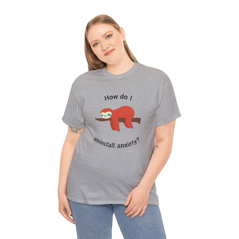 Anxious Sloth Tee — "How do I uninstall anxiety?" Graphic T-Shirt