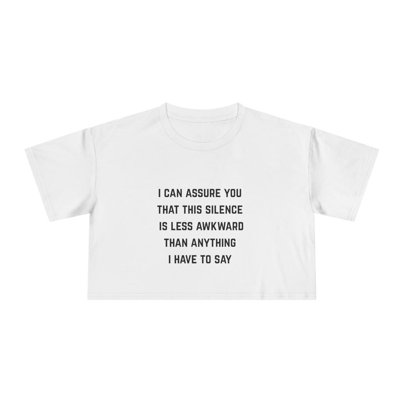 Text Statement Crop Tee — "I Can Assure You That This Silence Is Less Awkward Than Anything I Have To Say" Minimalist Graphic T-Shirt Top