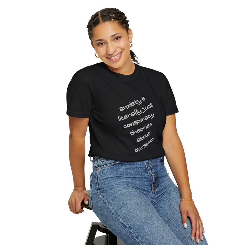 Graphic T-shirt "Anxiety Is Literally Just Conspiracy Theories About Ourselves" Tee