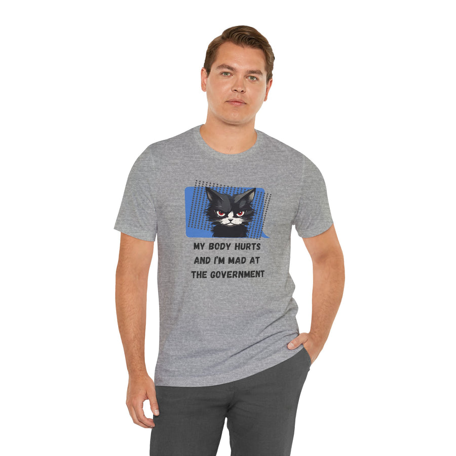 Sassy Cat Tee – “My Body Hurts and I’m Mad at the Government” Graphic T-Shirt