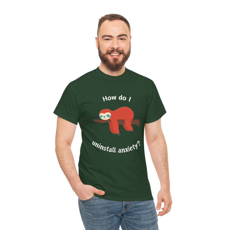 Anxious Sloth Tee — "How do I uninstall anxiety?" Graphic T-Shirt