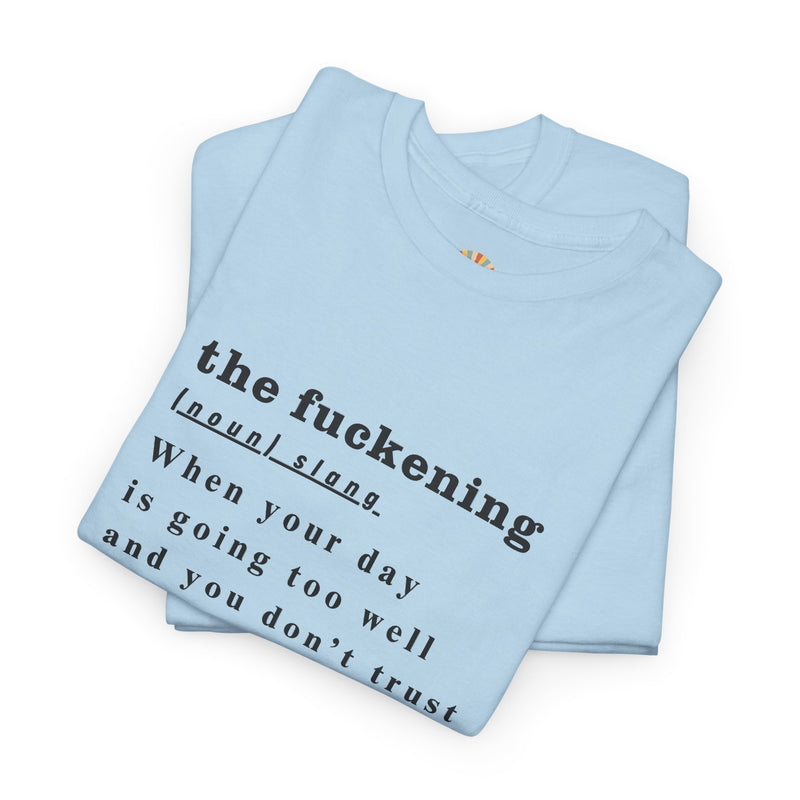 Graphic Tee — “the fuckening” Definition Minimalist Text T-Shirt