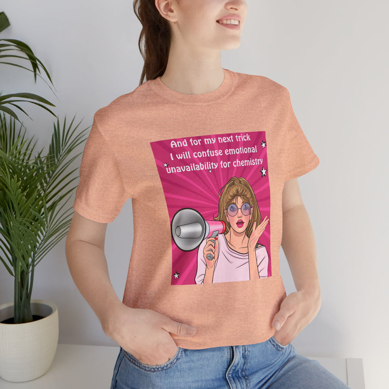Pop Art Megaphone Tee — “...and for my next trick I will confuse emotional unavailability for chemistry” Graphic T-Shirt