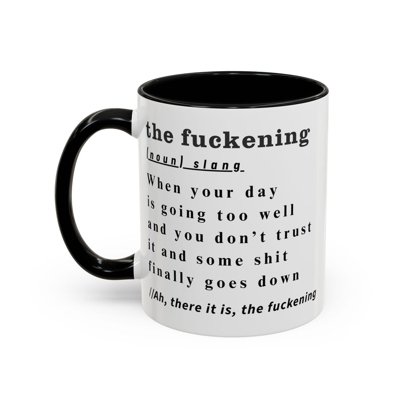 Coffee or Tea Mug — "the fuckening" Definition Accent Mug