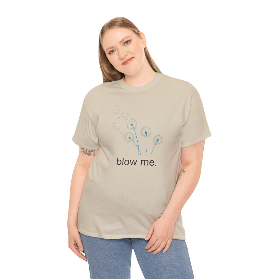 "blow me." Dandelion Tee – Graphic T-Shirt