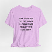 Graphic Tee — "This Silence Is Less Awkward Than Anything I Have to Say" T-Shirt
