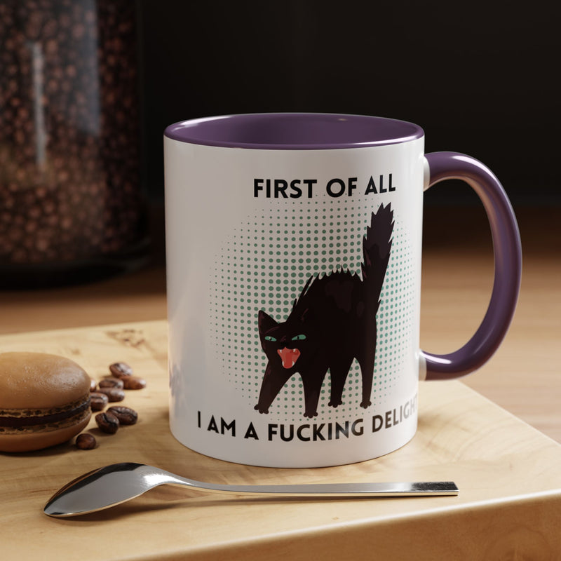 Accent Mug — "First of All I Am a Fucking Delight" Sassy Black Cat Coffee or Tea Mug