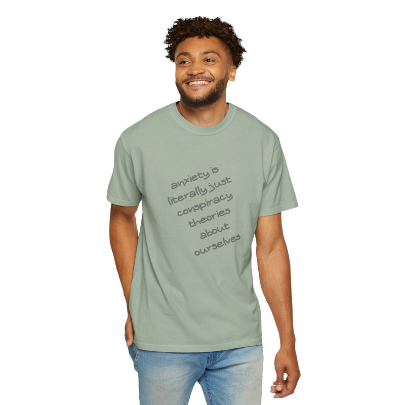 Graphic T-shirt "Anxiety Is Literally Just Conspiracy Theories About Ourselves" Tee