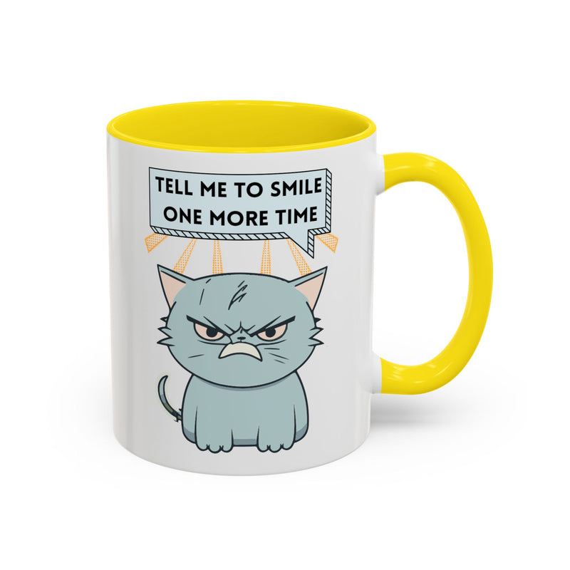 Coffee or Tea Mug — Sassy Cat "Tell Me to Smile One More Time" Accent Mug