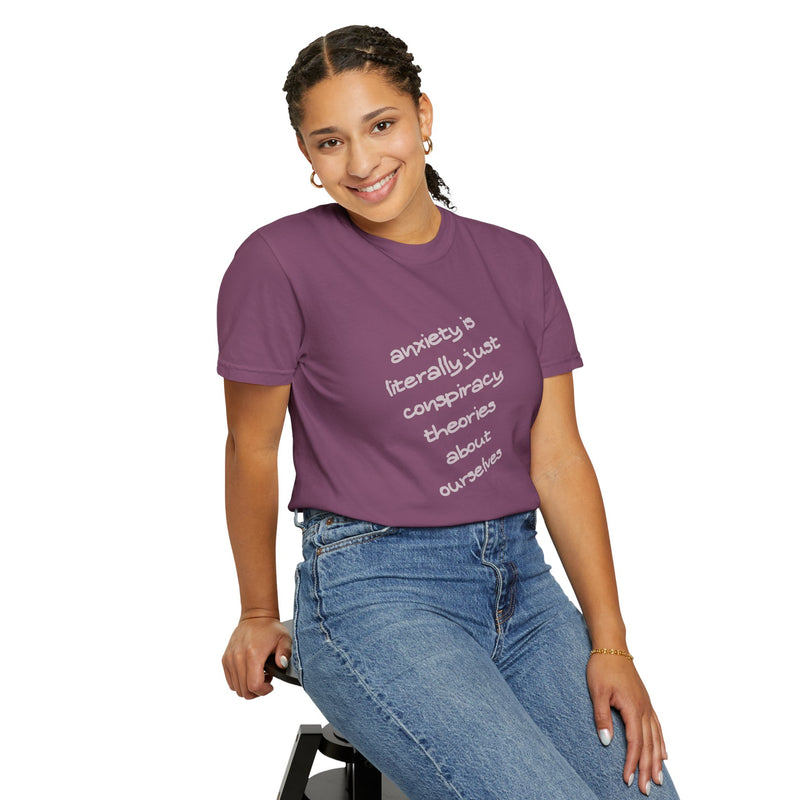 Graphic T-shirt "Anxiety Is Literally Just Conspiracy Theories About Ourselves" Tee
