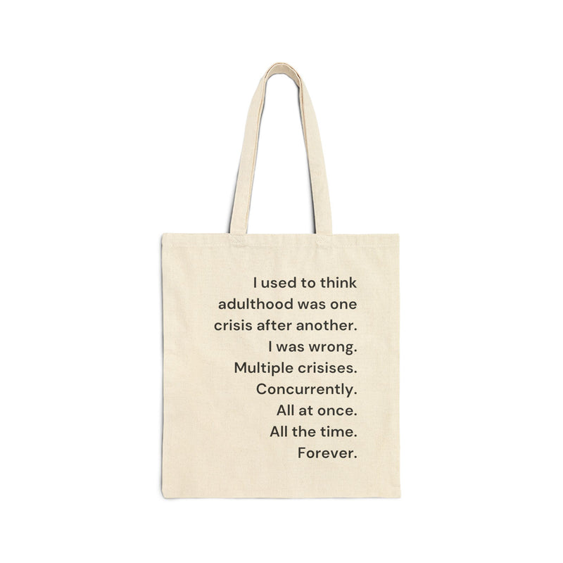 Reusable Tote Bag — "I used to think adulthood was one crisis after another..." Relatable Canvas Tote
