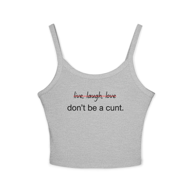 Women's Tank Top — "Don't Be a Cunt." Cropped Spaghetti Strap Graphic Tank Top