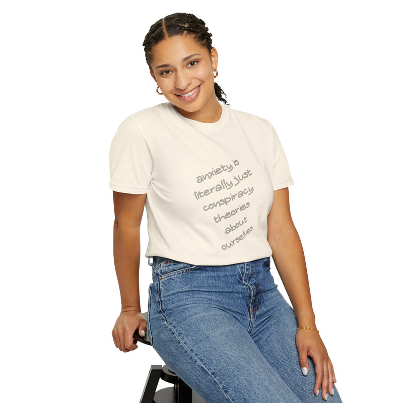 Graphic T-shirt "Anxiety Is Literally Just Conspiracy Theories About Ourselves" Tee