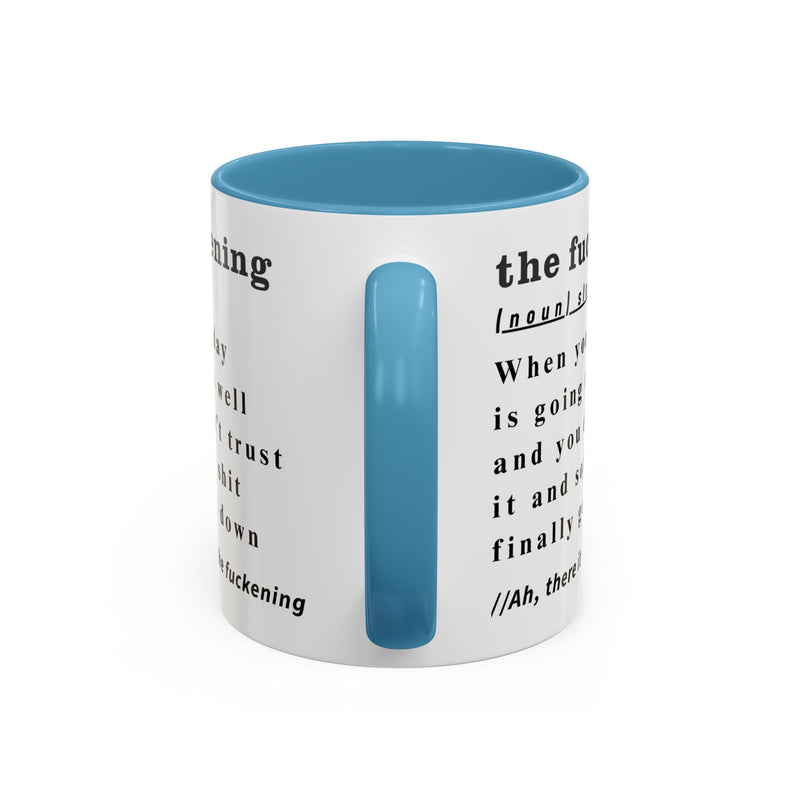 Coffee or Tea Mug — "the fuckening" Definition Accent Mug