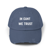 Distressed Baseball Cap — "In Cunt We Trust" Sassy Statement Hat