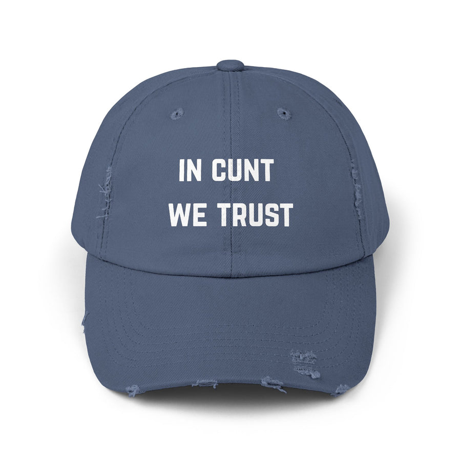 Distressed Baseball Cap — "In Cunt We Trust" Sassy Statement Hat