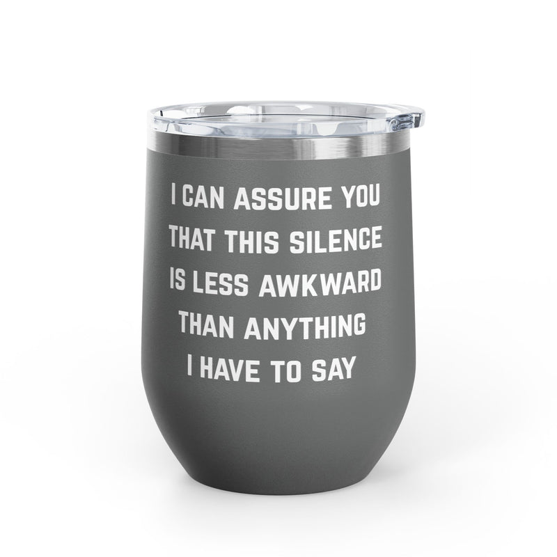 Wine Tumbler — "This Silence Is Less Awkward" Funny 12oz Insulated Wine Cup Pairs Perfectly with Patio for Day Drinking