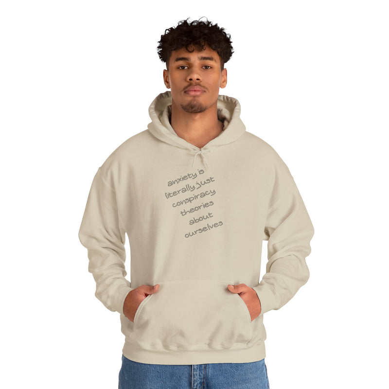 Graphic Hoodie — “Anxiety is Literally Just Conspiracy Theories About Ourselves” Minimalistic Text Hooded Sweatshirt