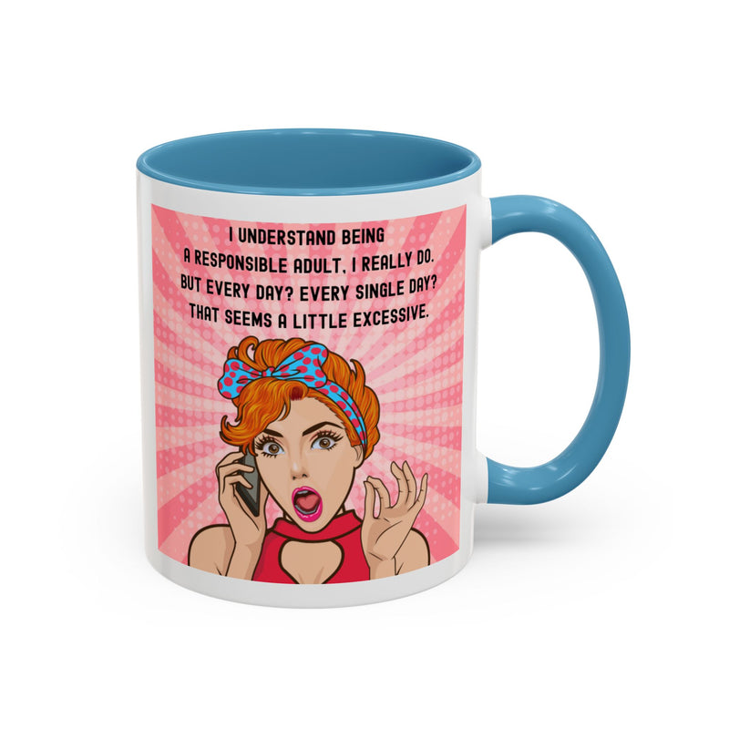 Retro Pop Art Coffee or Tea Mug - "I Understand Being a Responsible Adult... But Every Day?" Accent Mug