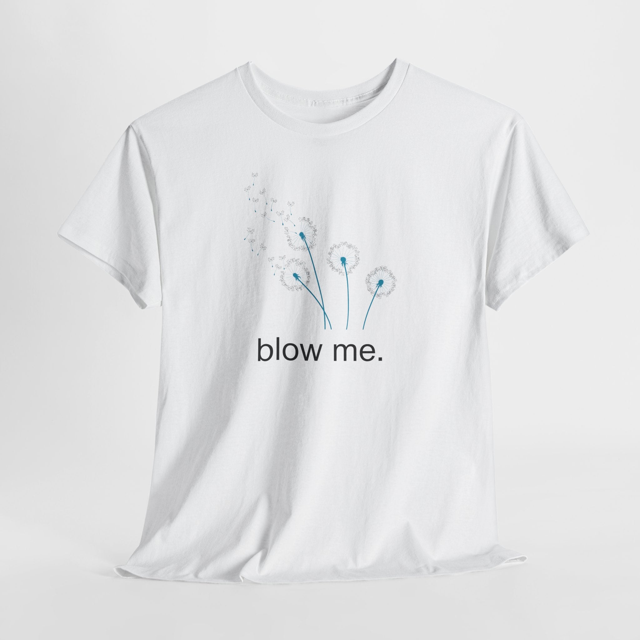 "blow me." Dandelion Tee – Graphic T-Shirt