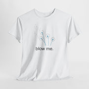 "blow me." Dandelion Tee – Graphic T-Shirt