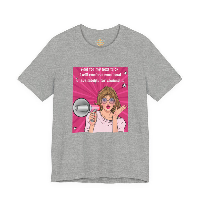 Pop Art Megaphone Tee — “...and for my next trick I will confuse emotional unavailability for chemistry” Graphic T-Shirt