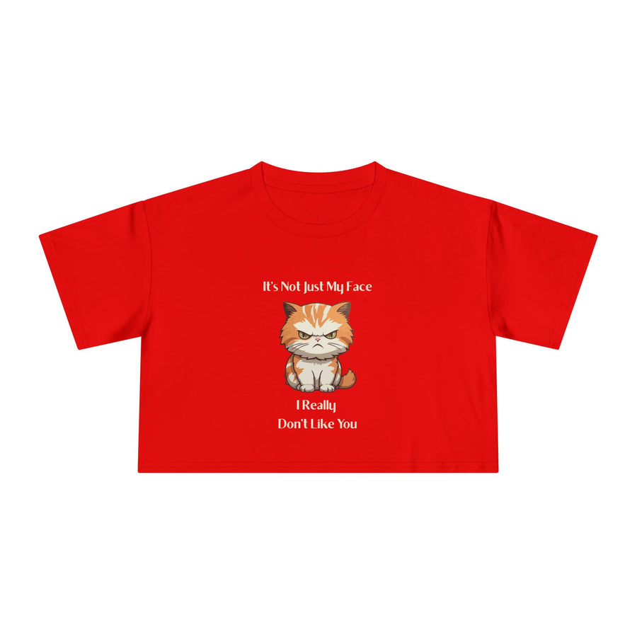 Crop T-Shirt — Sassy Cat "It's Not Just My Face I Really Don't Like You" Graphic Tee
