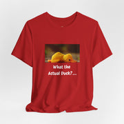 What the Actual Duck? Tee — Exhausted Duckling T-Shirt