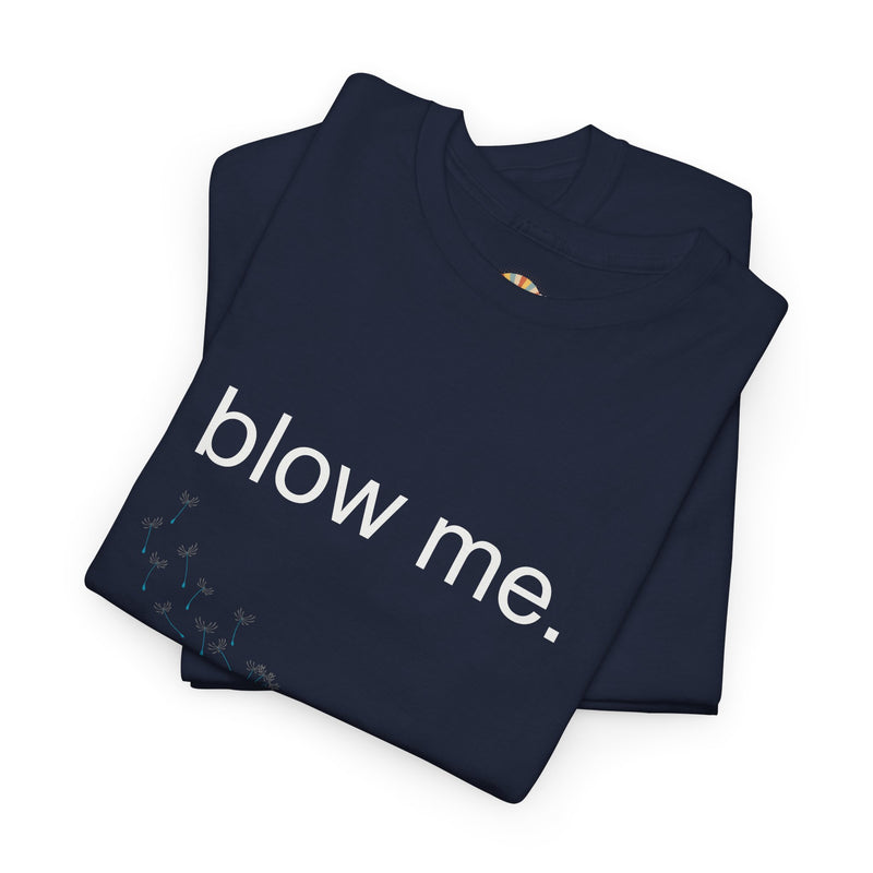 Graphic Tee — "blow me." Dandelion Puff T-Shirt