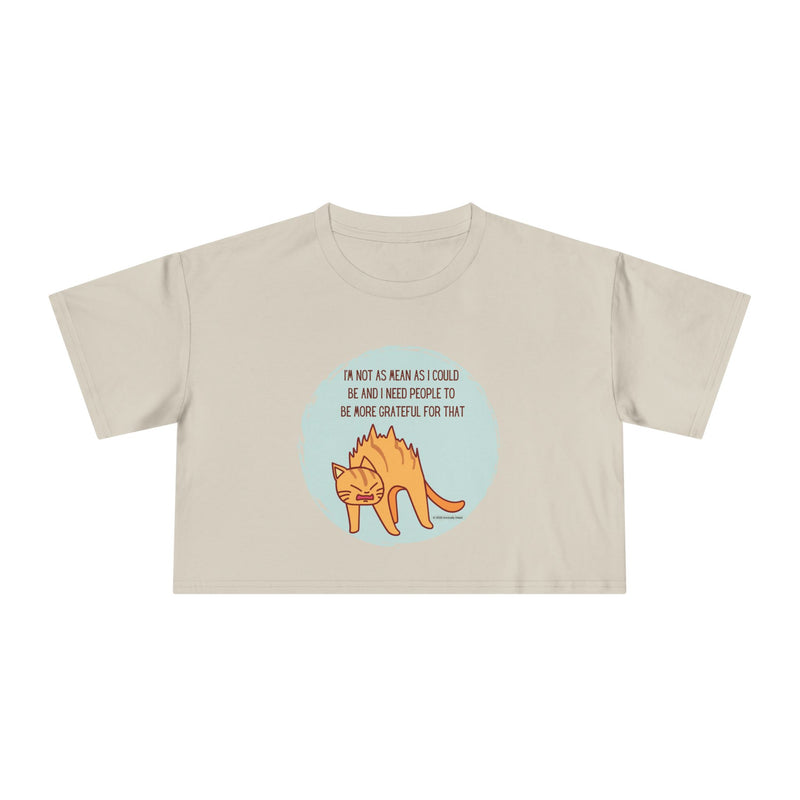 Crop Tee — Sassy Cat Graphic with Quote: "I’m Not As Mean As I Could Be, and I Need People To Be More Grateful For That" T-shirt Top