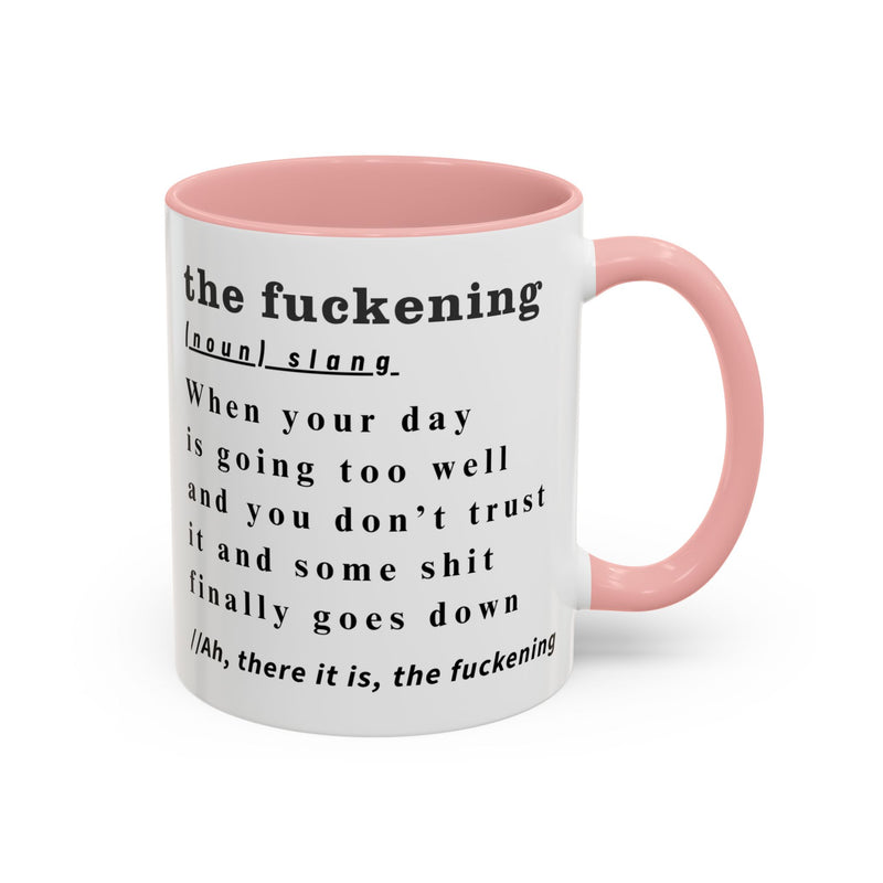 Coffee or Tea Mug — "the fuckening" Definition Accent Mug