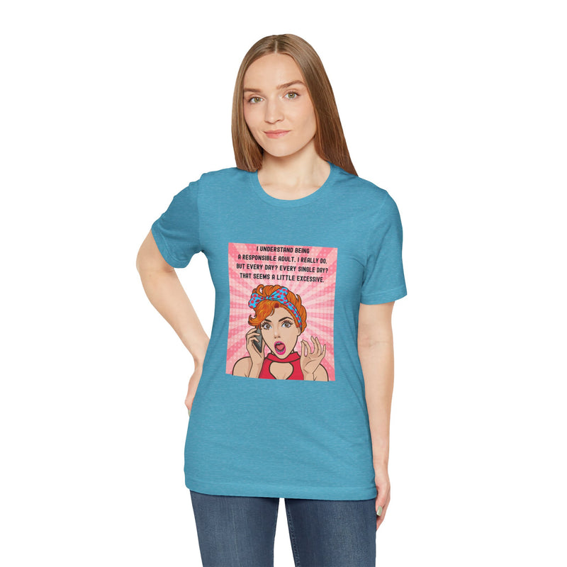 Retro Graphic Tee — “I Understand Being A Responsible Adult… That Seems A Little Excessive” Pop Art T-Shirt