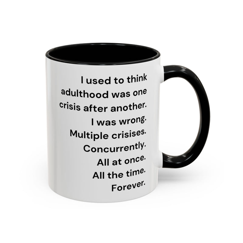 Coffee Mug — "Multiple Crises" Funny Adulting Quote Accent Mug (11/15oz)