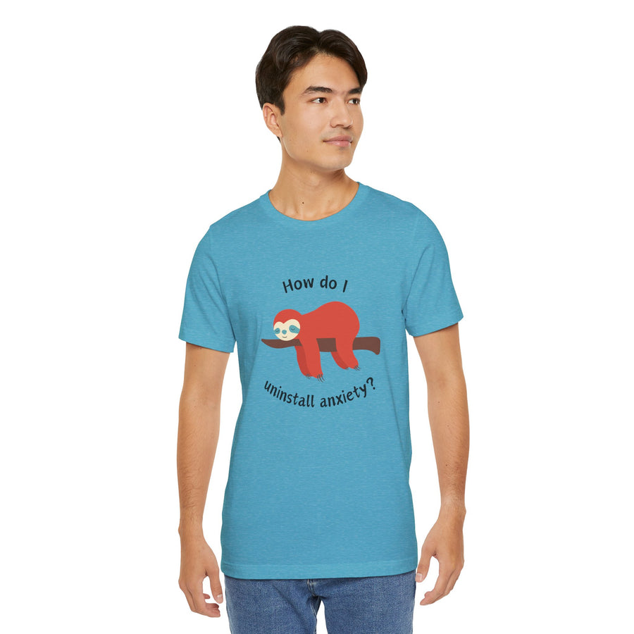Sloth Tee 'How Do I Uninstall Anxiety?' Mental Health Awareness T-Shirt